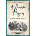 A Handsome Flogging: The Battle of Monmouth, June 28, 1778