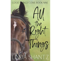 All The Right Things: Good Things Come Book 9