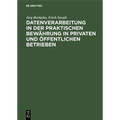 Datenverarbeitung in der praktischen Bewährung in privaten und öffentlichen Betrieben