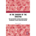 In the Shadow of the Swastika: The Relationships Between Indian Radical Nationalism, Italian Fascism and Nazism