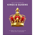 The Little Book of Kings & Queens: A Jewelled Collection of Royal Wit & Wisdom