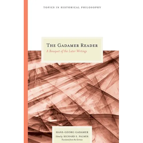 The Gadamer Reader: A Bouquet of the Later Writings