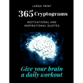 365 Cryptograms: Give your brain a daily workout, solving puzzles, large print, motivational and inspirational quotes