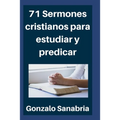 71 Sermones cristianos para estudiar y predicar: Estudios bíblicos para enseñar - Compendio