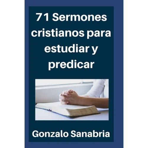 71 Sermones cristianos para estudiar y predicar: Estudios bíblicos para enseñar - Compendio