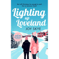 Lighting Up Loveland: A Feel-Good Romantic Festive Comedy