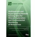Multispectral and Hyperspectral Remote Sensing Data for Mineral Exploration and Environmental Monitoring of Mined Areas