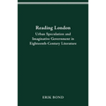 Reading London: Urban Speculation and Imaginative Government Eighteenth-Century Literature