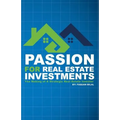 Passion for Real Estate Investing: The Making of a Strategic Real Estate Investor