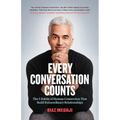Every Conversation Counts: The 5 Habits of Human Connection That Build Extraordinary Relationships