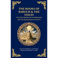 The Books of Baruch & The Exiles - The Lost Prophecies of Jerusalem and the Babylonian Captivity: The Secret Writings of the Prophet Baruch and the Fu