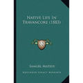 Native Life In Travancore (1883)