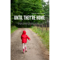 Until They're Home: A Heartfelt Roadmap for Parents Clinging to Hope as They Wait for Their Prodigal to Come Home