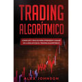 Trading Algorítmico: Consejos y trucos para aprender y ganar en la bolsa con el trading algorítmico