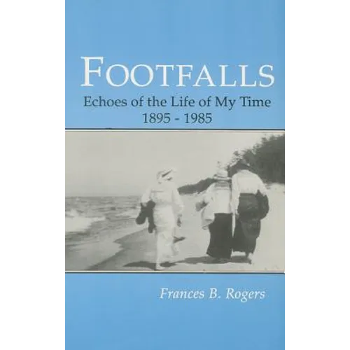Footfalls: Echoes of the Life of My Time, 1895-1995