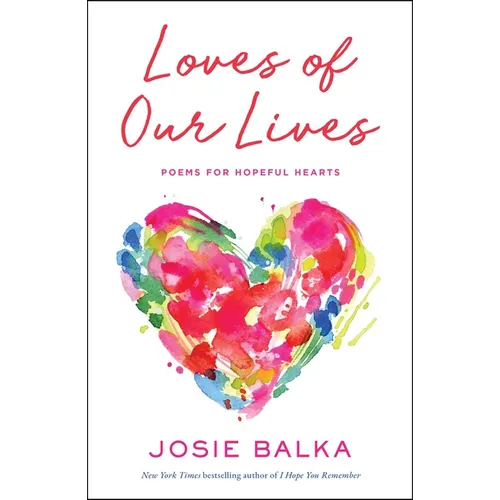 Loves of Our Lives: Poems for Hopeful Hearts