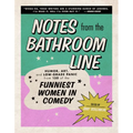 Notes from the Bathroom Line: Humor, Art, and Low-Grade Panic from 150 of the Funniest Women in Comedy