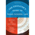 The Educator's Guide to Texas School Law: Tenth Edition