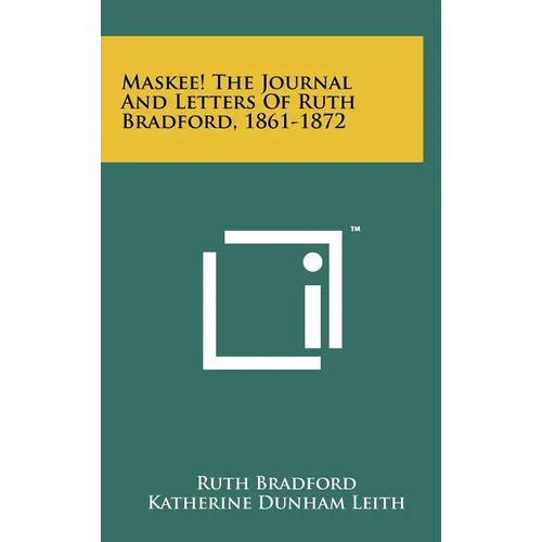 Maskee! the Journal and Letters of Ruth Bradford, 1861-1872