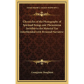 Chronicles of the Photographs of Spiritual Beings and Phenomena Invisible to the Material Eye Interblended with Personal Narrative