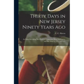 Thirty Days in New Jersey Ninety Years Ago: An Essay Revealing New Facts in Connection With Washington and His Army in 1776 and 1777
