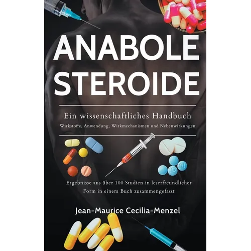 Anabole Steroide - Ein wissenschaftliches Handbuch -Wirkstoffe, Anwendung, Wirkmechanismen und Nebenwirkungen