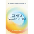 Gentle Acceptance: Nervous System Wisdom for Everyday Life