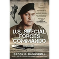U.S. Special Forces Commando: From OSS Agent in the Eastern Bloc to Airborne Soldier in Korea and Green Beret: The Cold War Service of Leif Bangsbøll