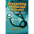 Preventing Physician Burnout: Curing the Chaos and Returning Joy to the Practice of Medicine