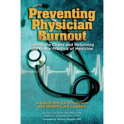 Preventing Physician Burnout: Curing the Chaos and Returning Joy to the Practice of Medicine