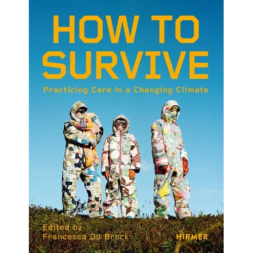 How to Survive: Living with Care in the Climate Crisis