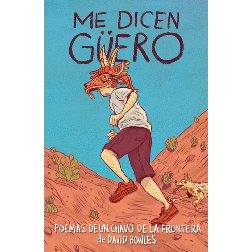 Me Dicen Güero: Poemas de Un Chavo de la Frontera / They Call Me Güero: A Border Kid's Poems