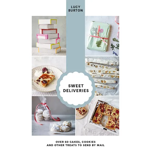 Sweet Deliveries: Over 50 Cakes and Sweet Treats to Post