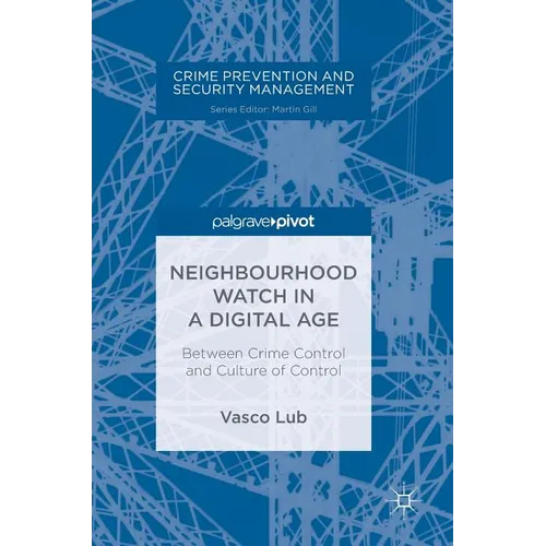 Neighbourhood Watch in a Digital Age: Between Crime Control and Culture of Control