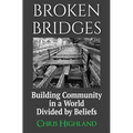 Broken Bridges: Building Community in a World Divided by Beliefs