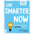 Live Smarter Now: 100 Simple Ways to Become Instantly Smarter