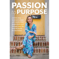 Passion to Purpose: A Seven-Step Journey to Shed Self-Doubt, Find Inspiration, and Change Your Life (and the World) for the Better