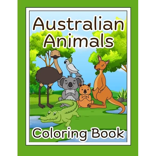Australian animals coloring Book.: 30 Awesome Australia Animals for kids & Adults to Color.