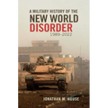 A Military History of the New World Disorder, 1989-2022: Volume 78
