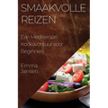 Smaakvolle Reizen: Een Mediterraan Kookavontuur voor Beginners