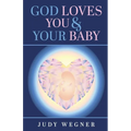 God Loves You & Your Baby