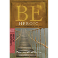Be Heroic: Demonstrating Bravery by Your Walk: OT Commentary: Minor Prophets