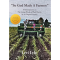 So God Made a Farmer: A Retrospective on The Living Words of Paul Harvey by an Organic Farmer