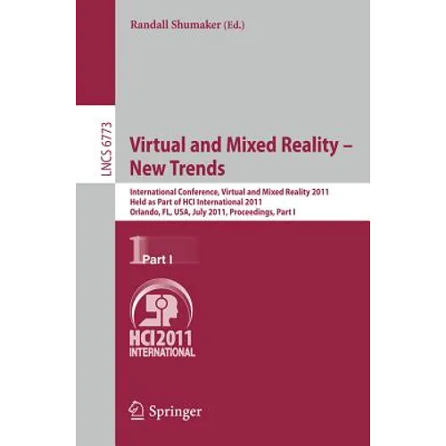 Virtual and Mixed Reality - New Trends, Part I: International Conference, Virtual and Mixed Reality 2011, Held as Part of Hci International 2011, Orla