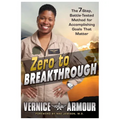 Zero to Breakthrough: The 7-Step, Battle-Tested Method for Accomplishing Goals That Matter