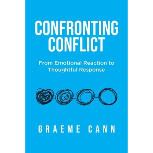 Confronting Conflict: From Emotional Reaction to Thoughtful Response