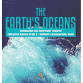 The Earth's Oceans Composition and Underwater Features Interactive Science Grade 8 Children's Oceanography Books