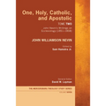 One, Holy, Catholic, and Apostolic, Tome 2: John Nevin's Writings on Ecclesiology (1851-1858)