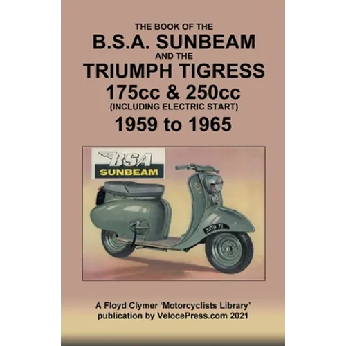 BOOK OF THE BSA SUNBEAM & TRIUMPH TIGRESS 175cc & 250cc SCOOTERS 1959 TO 1965