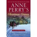 Anne Perry's Christmas Crimes: Two Victorian Holiday Mysteries: A Christmas Homecoming and A Christmas Garland
